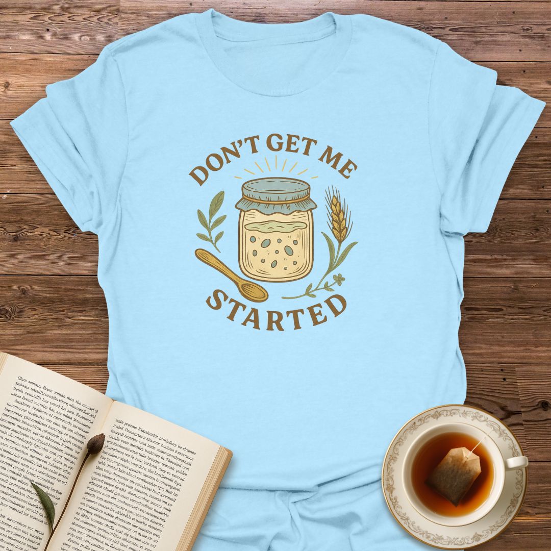 Don't Get Me Started - Classic T-Shirt