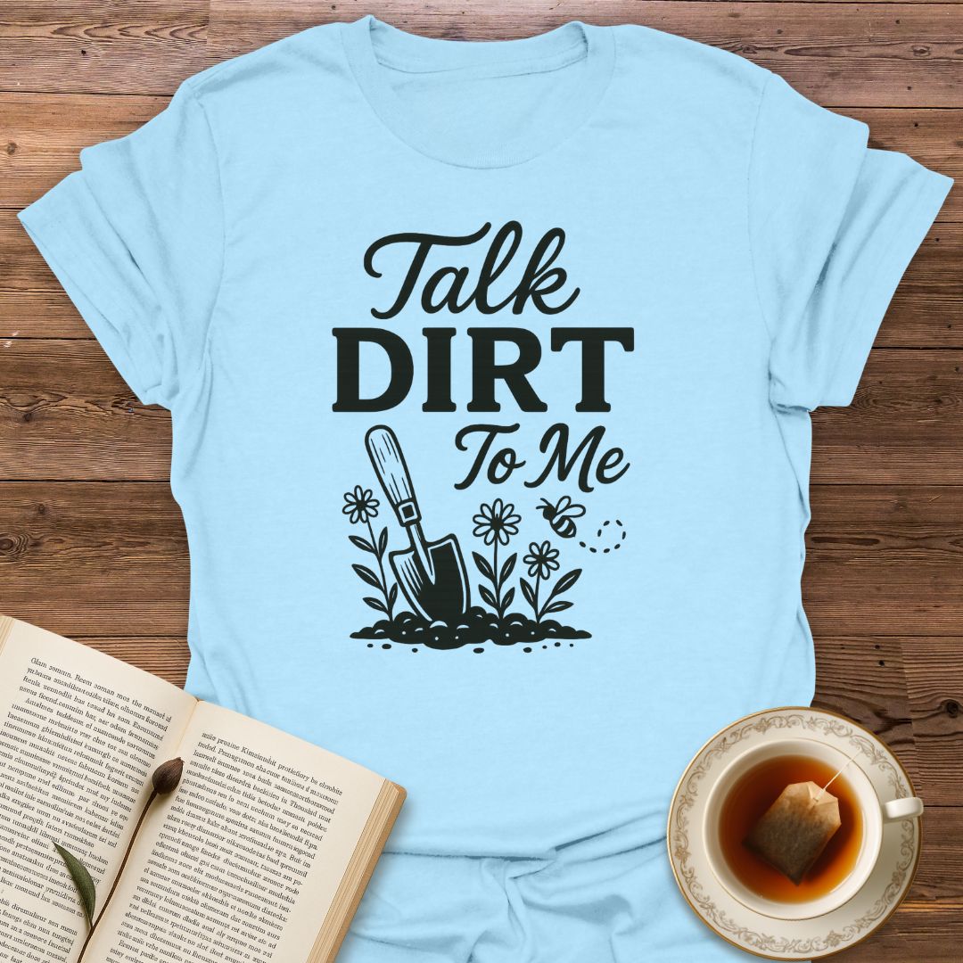 Talk Dirt To Me - Classic T-Shirt