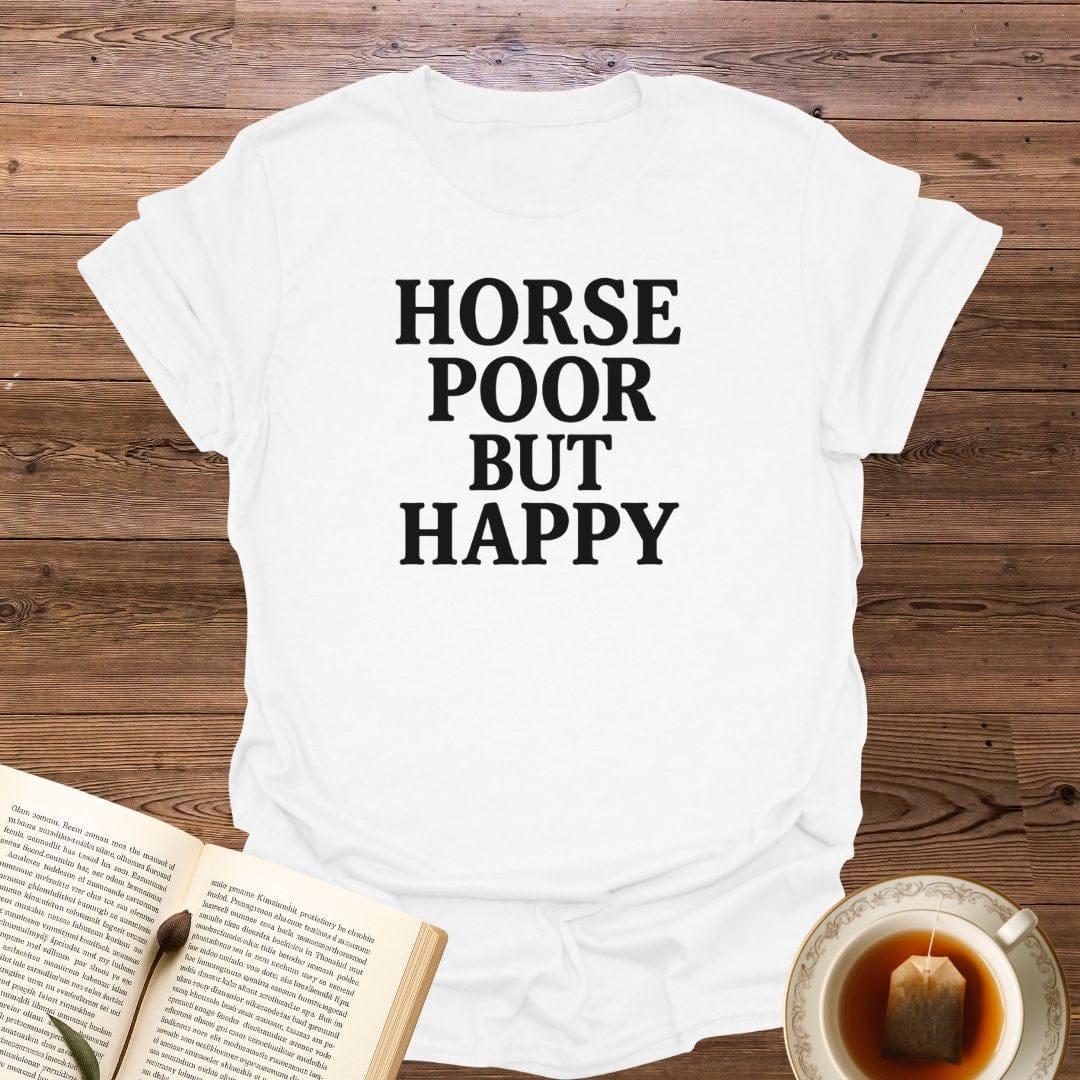 Horse Poor But Happy T-Shirt