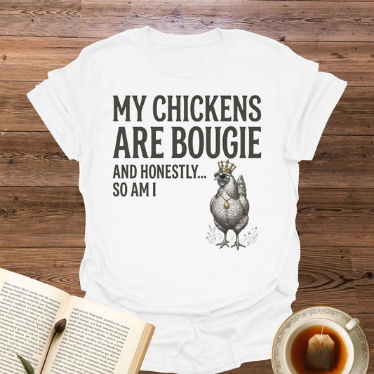 My Chickens Are Bougie T-Shirt