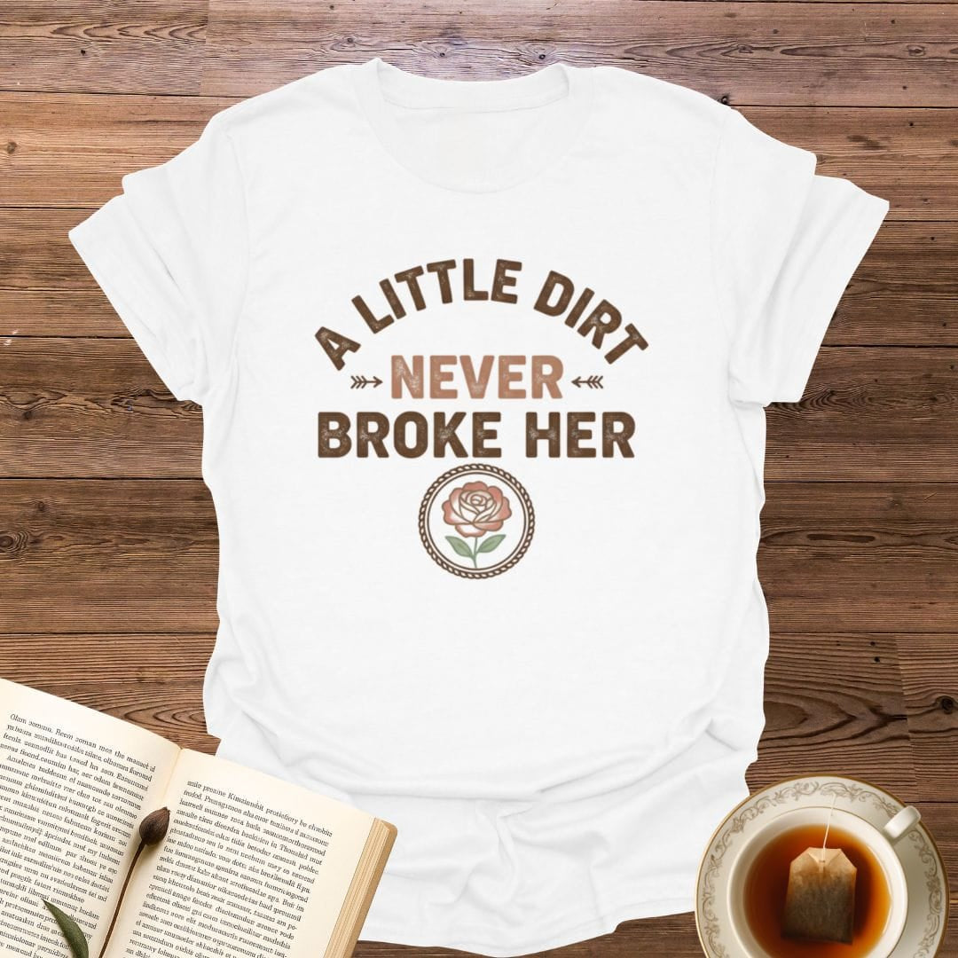 A Little Dirt T-Shirt