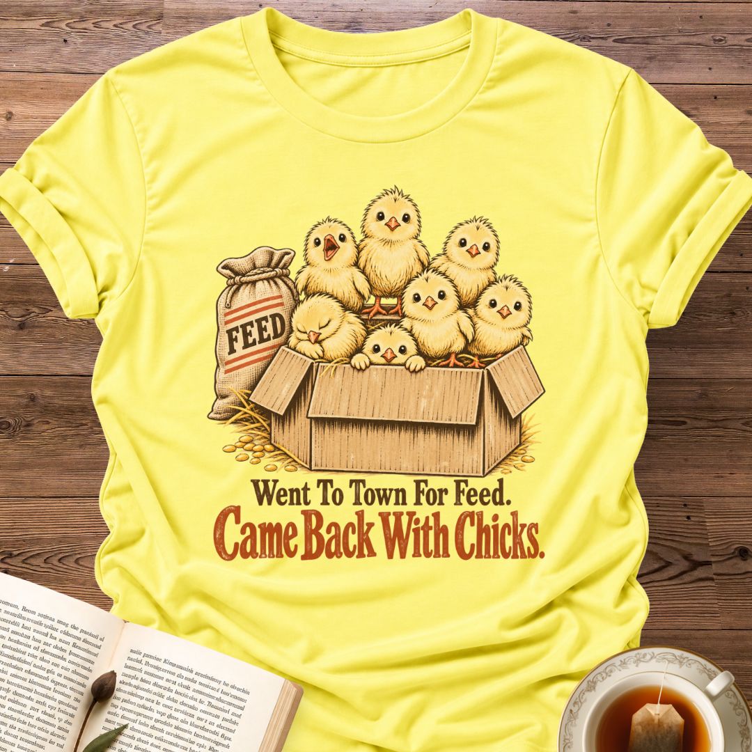 Came With Chicks T-Shirt
