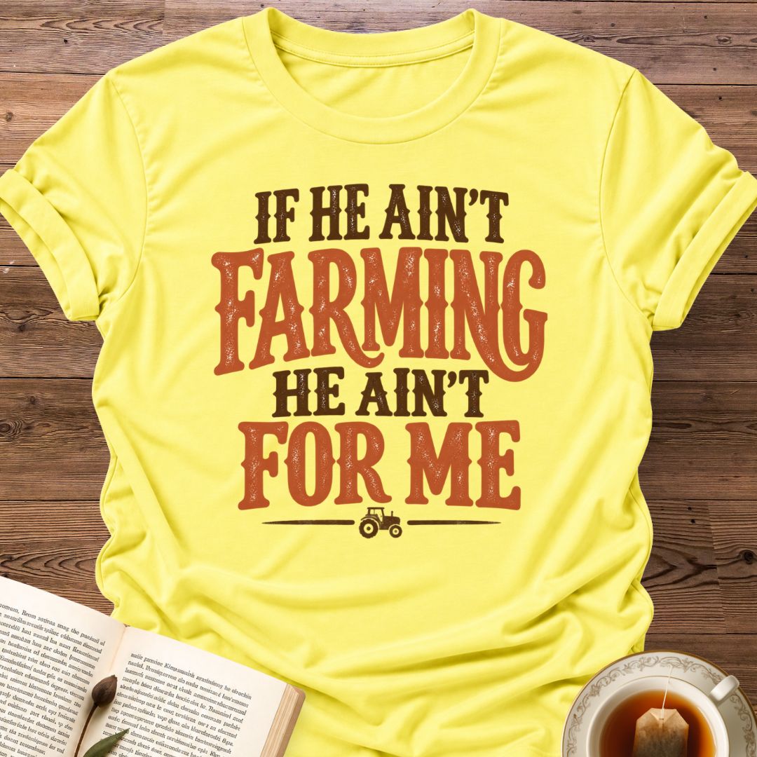 He Ain't For Me T-Shirt