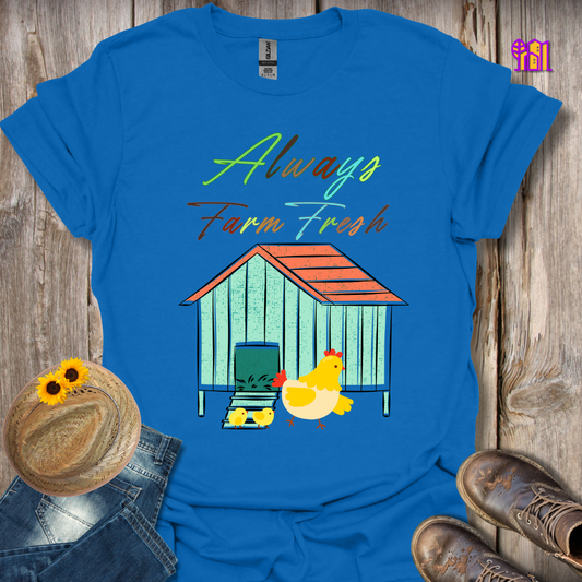 Always Farm Fresh Chickens T-Shirt