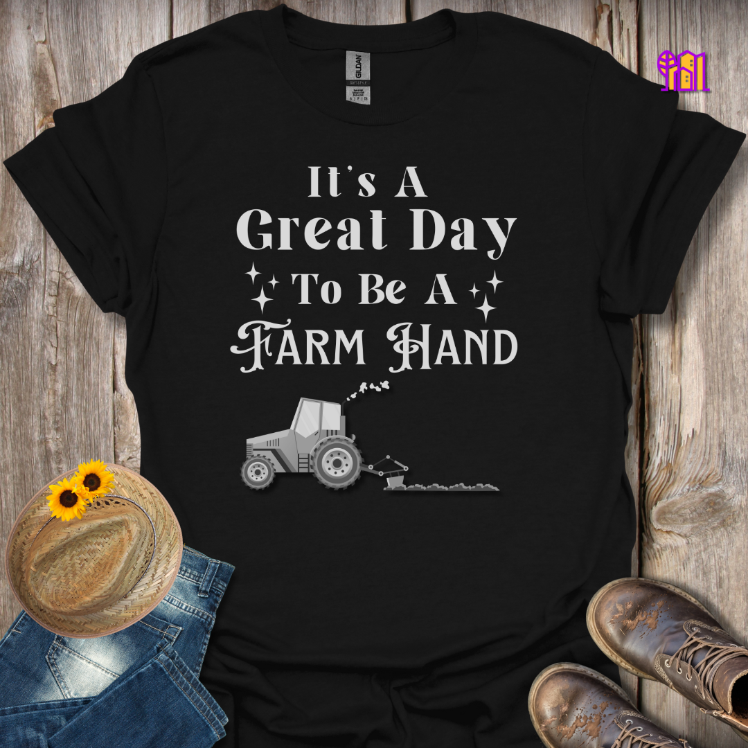 It's A Great Day To Be A Farm Hand T-Shirt