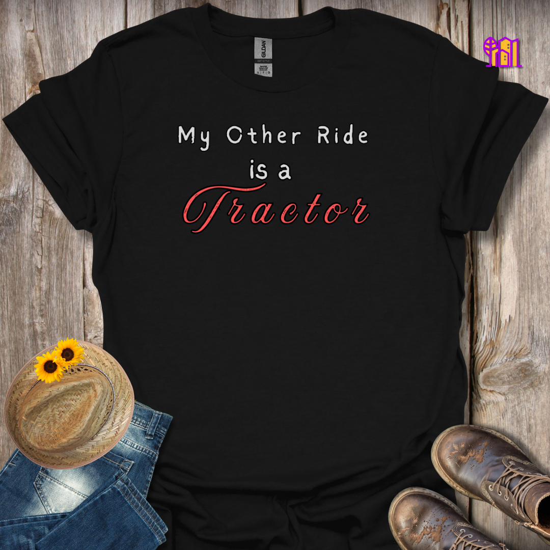 My Other Ride is a Tractor T-Shirt