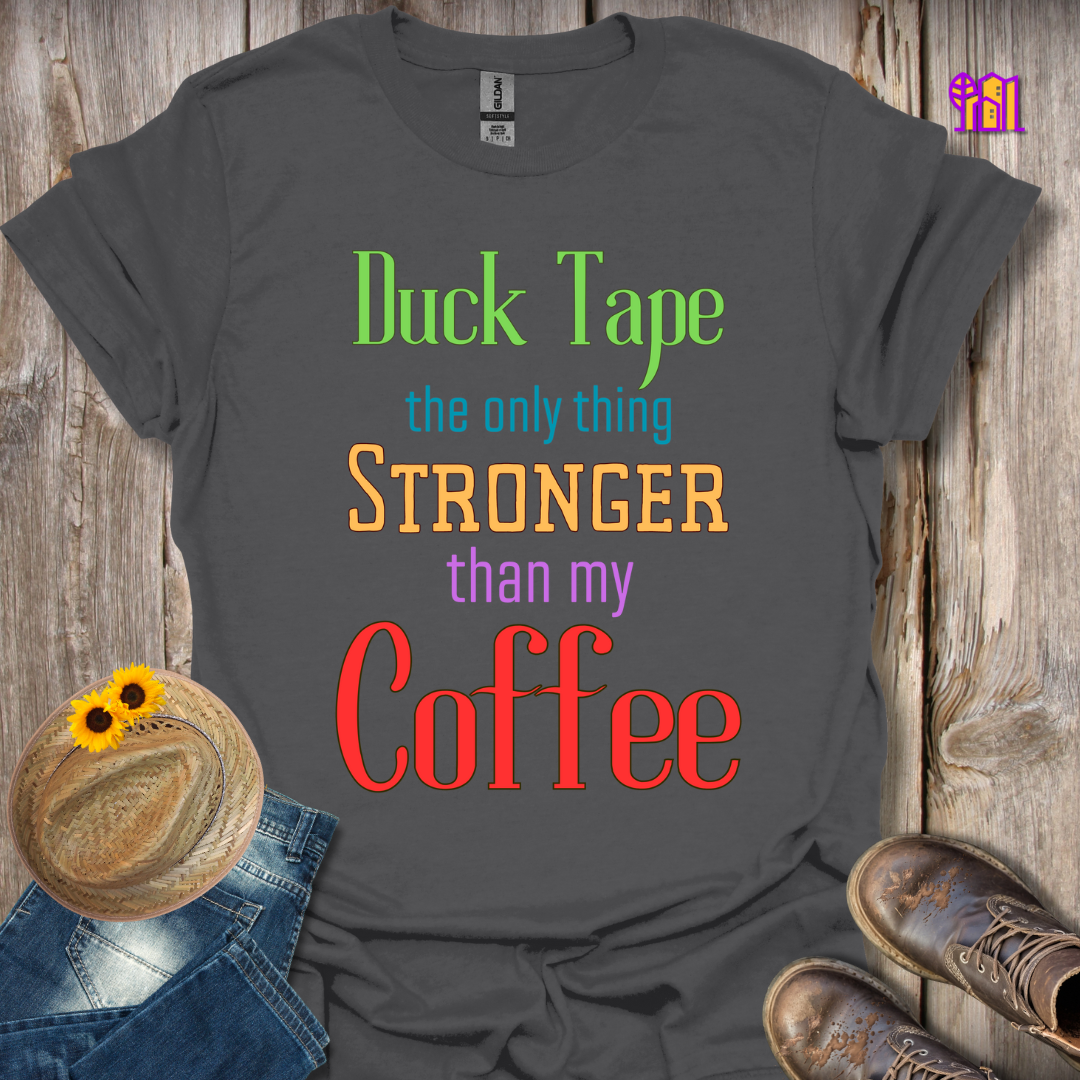 Duck Tape the only thing Stronger T-Shirt