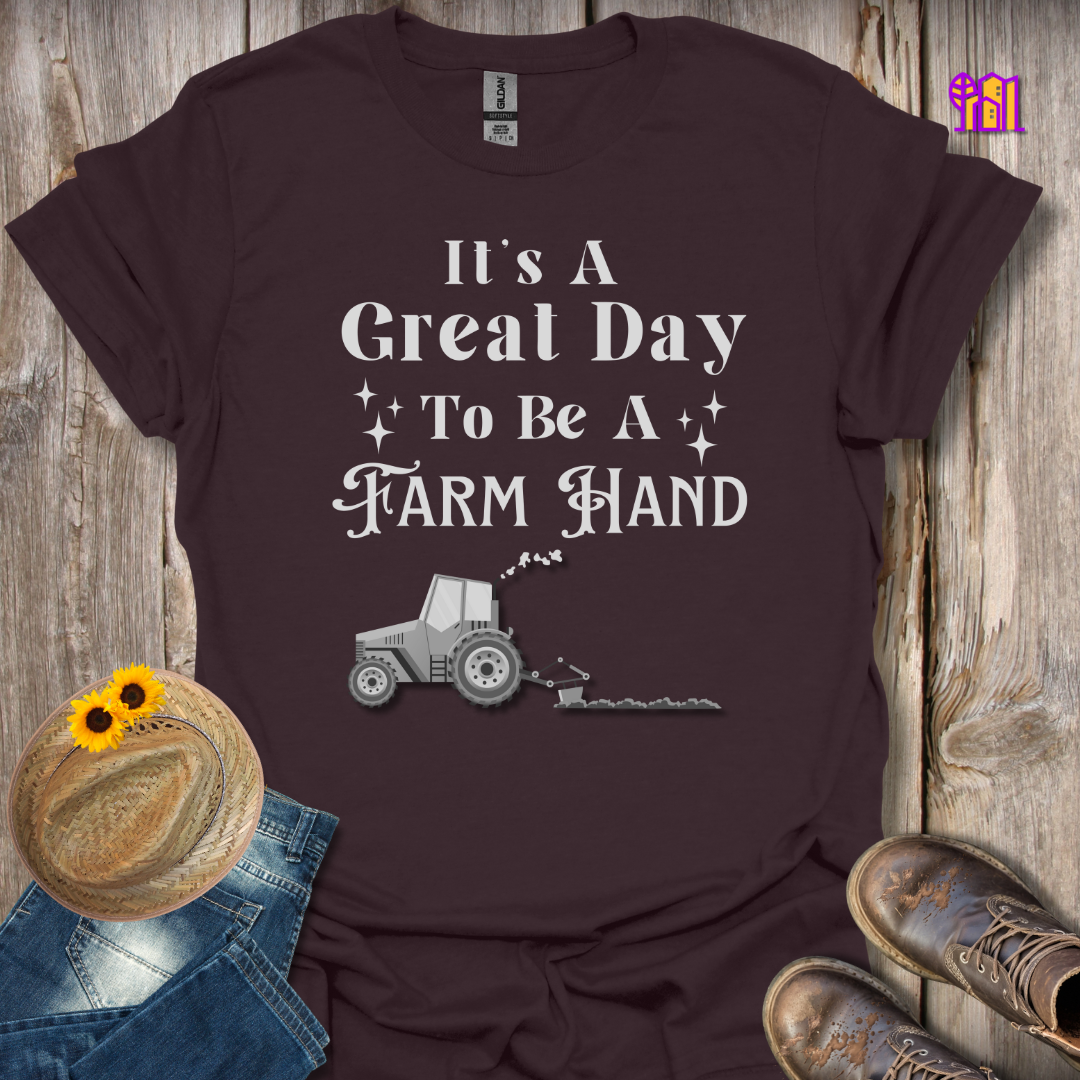 It's A Great Day To Be A Farm Hand T-Shirt