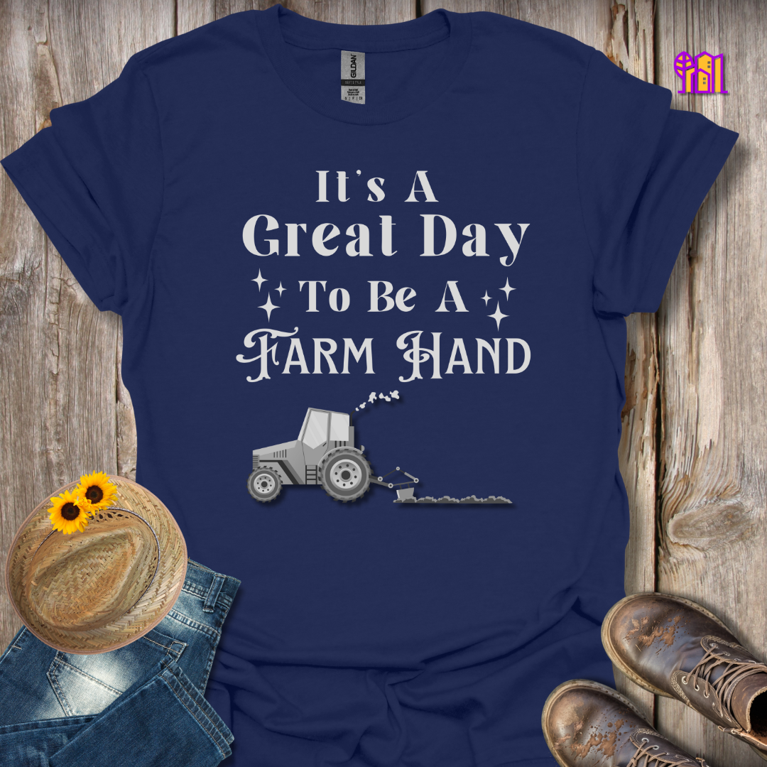 It's A Great Day To Be A Farm Hand T-Shirt