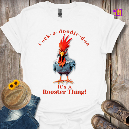 Cock-a-doodle-doo It's a Rooster Thing T-Shirt