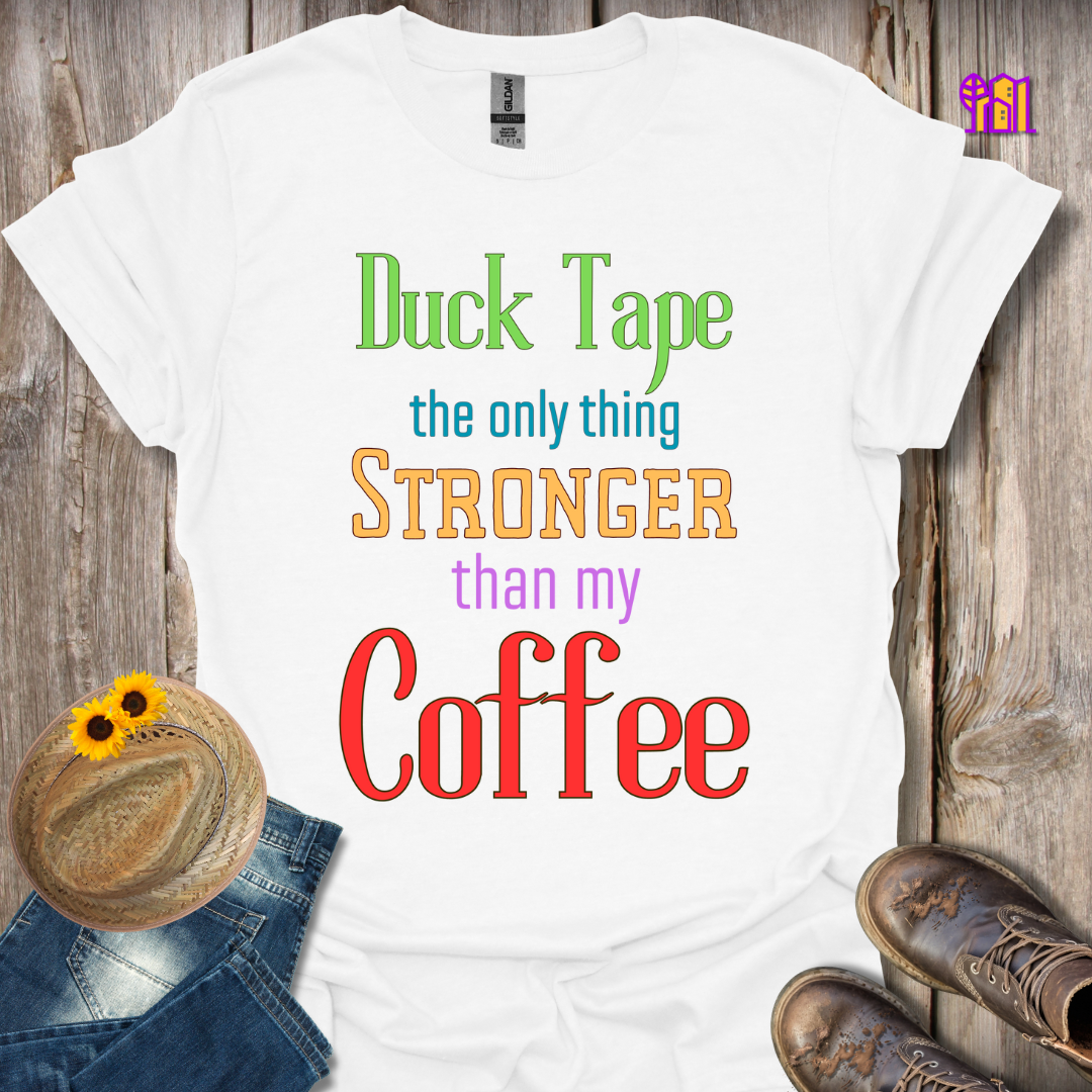 Duck Tape the only thing Stronger T-Shirt