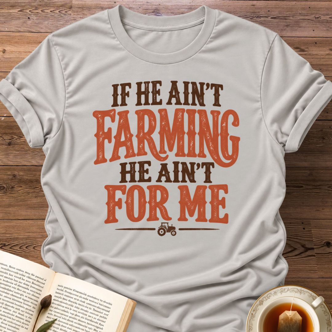 He Ain't For Me T-Shirt