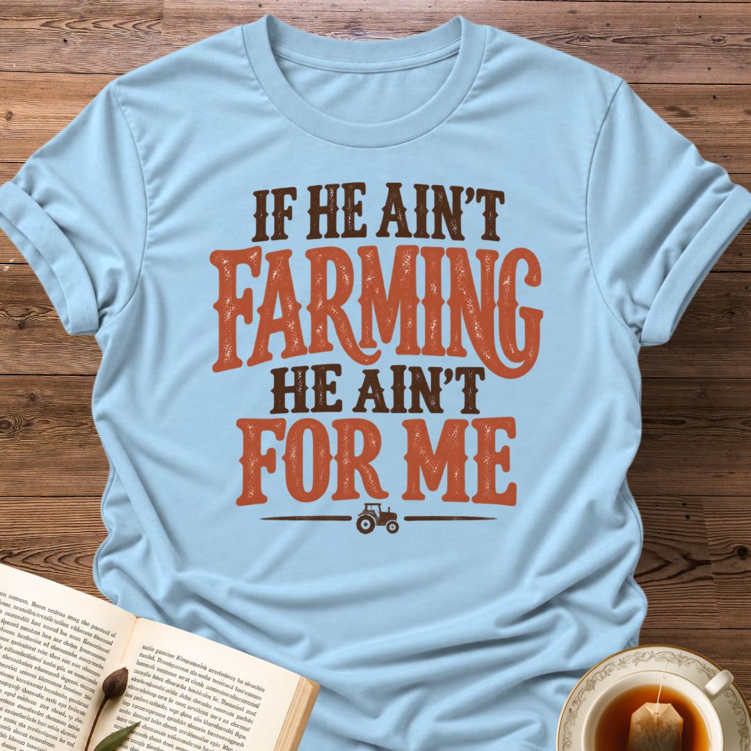 He Ain't For Me T-Shirt