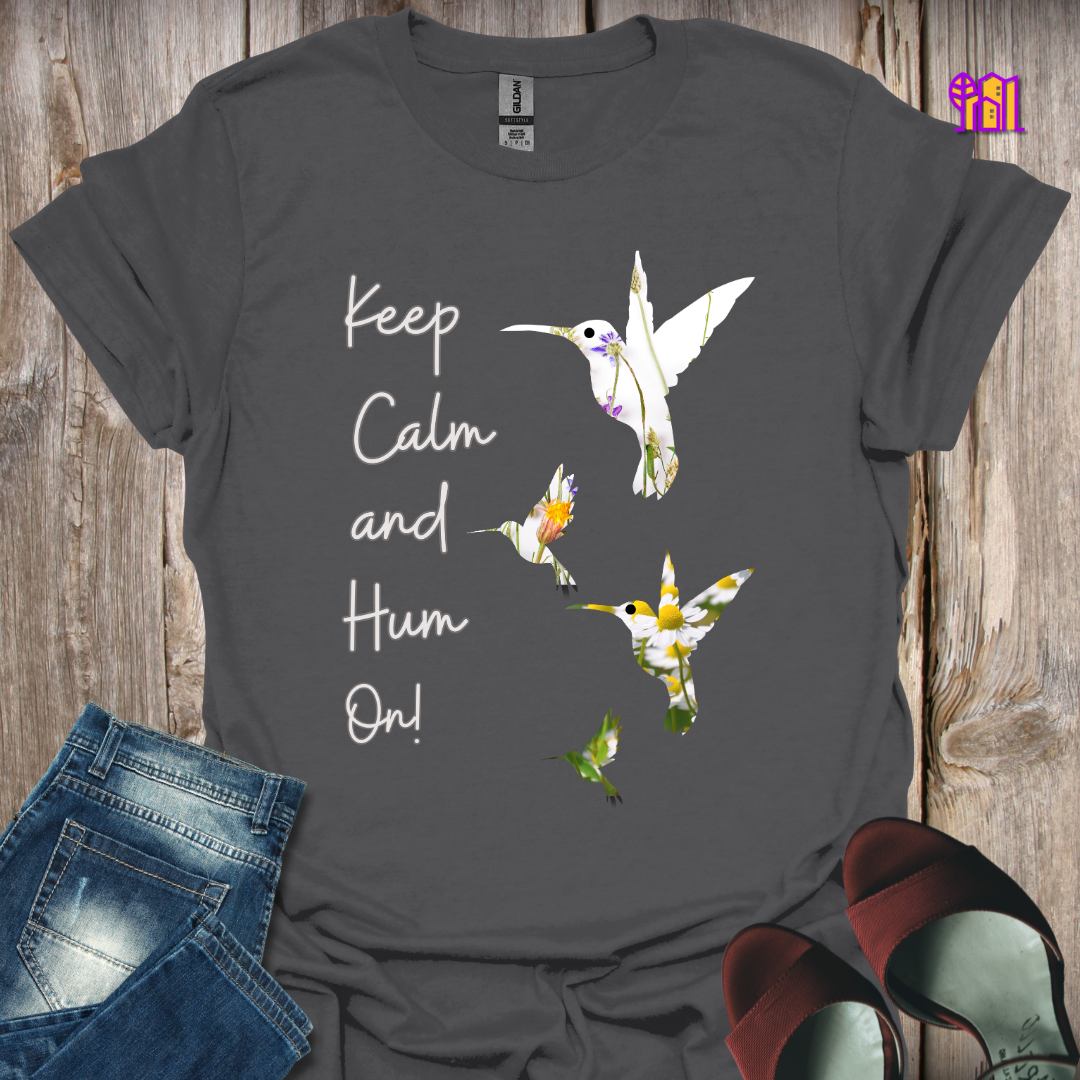 Keep Calm and Hum On T-Shirt