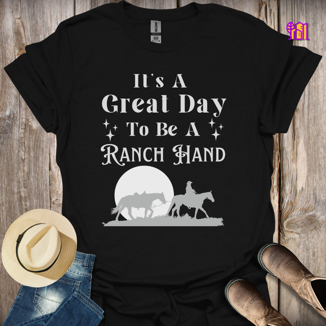 It's A Great Day To Be A Ranch Hand T-Shirt