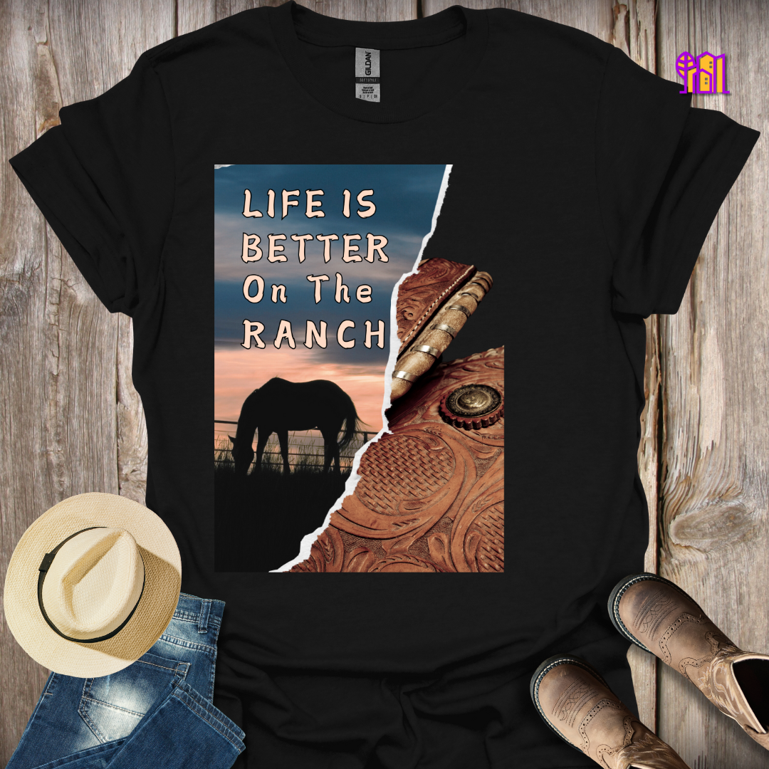 Life Is Better On The Ranch T-Shirt