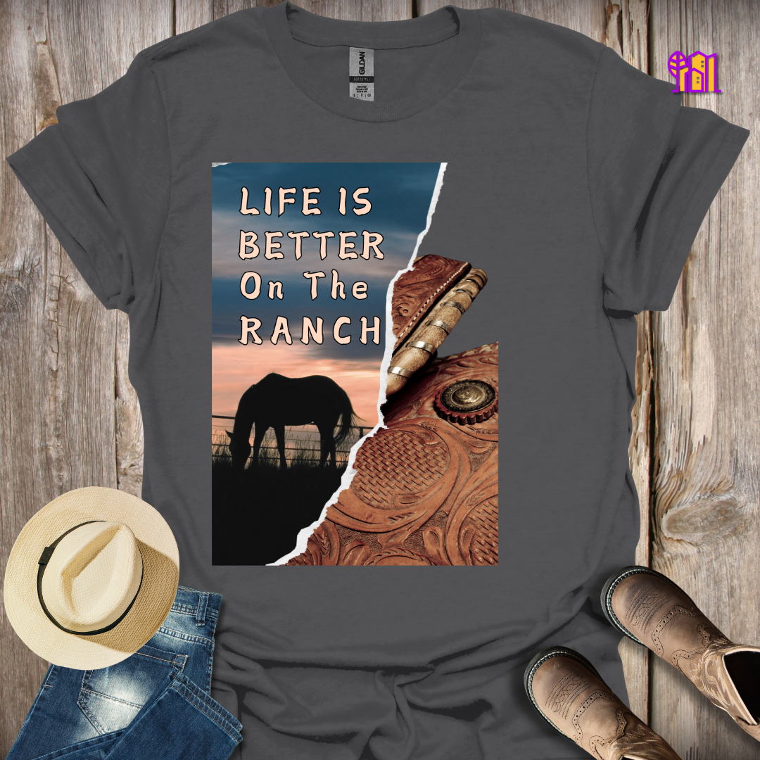 Life Is Better On The Ranch T-Shirt