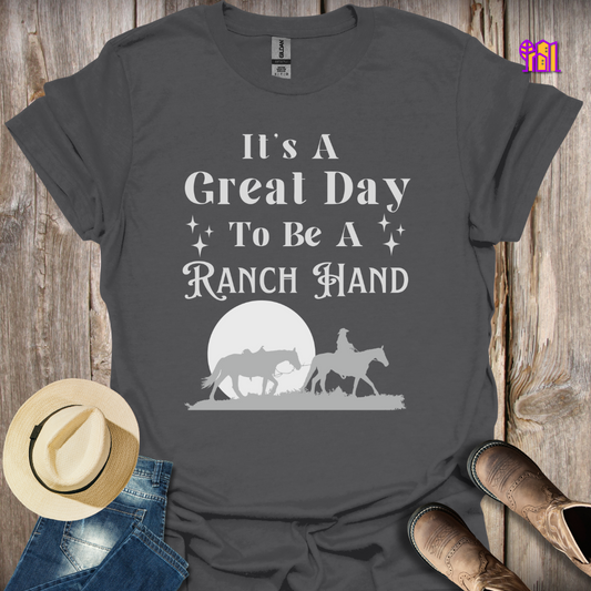 It's A Great Day To Be A Ranch Hand T-Shirt