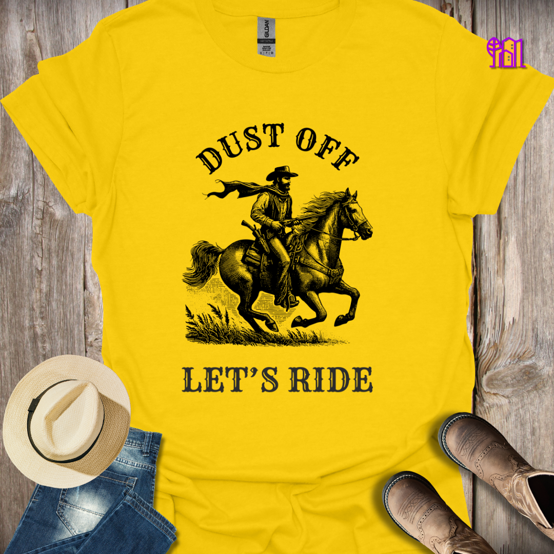 Dust Off Let's Ride T-Shirt