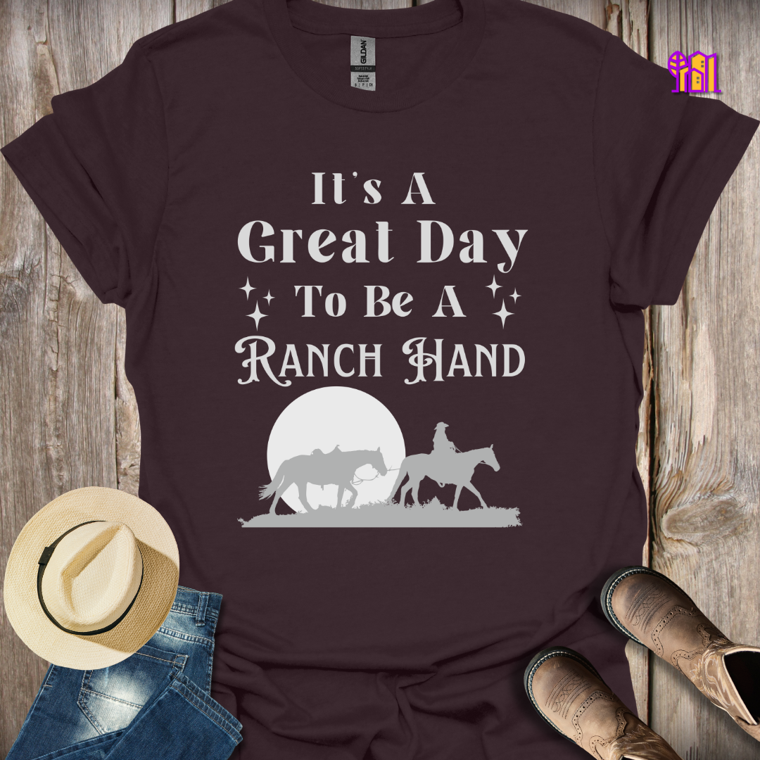 It's A Great Day To Be A Ranch Hand T-Shirt