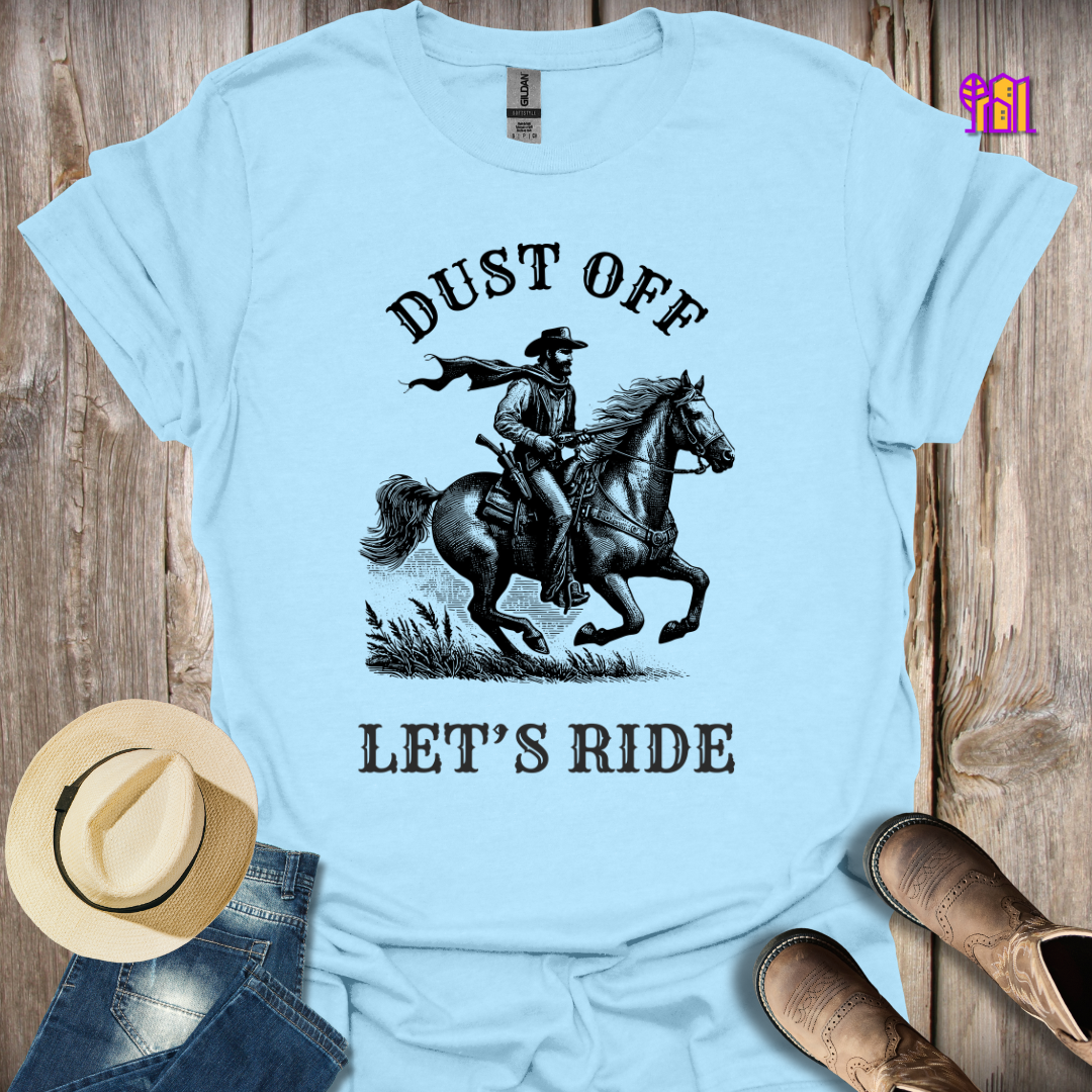 Dust Off Let's Ride T-Shirt