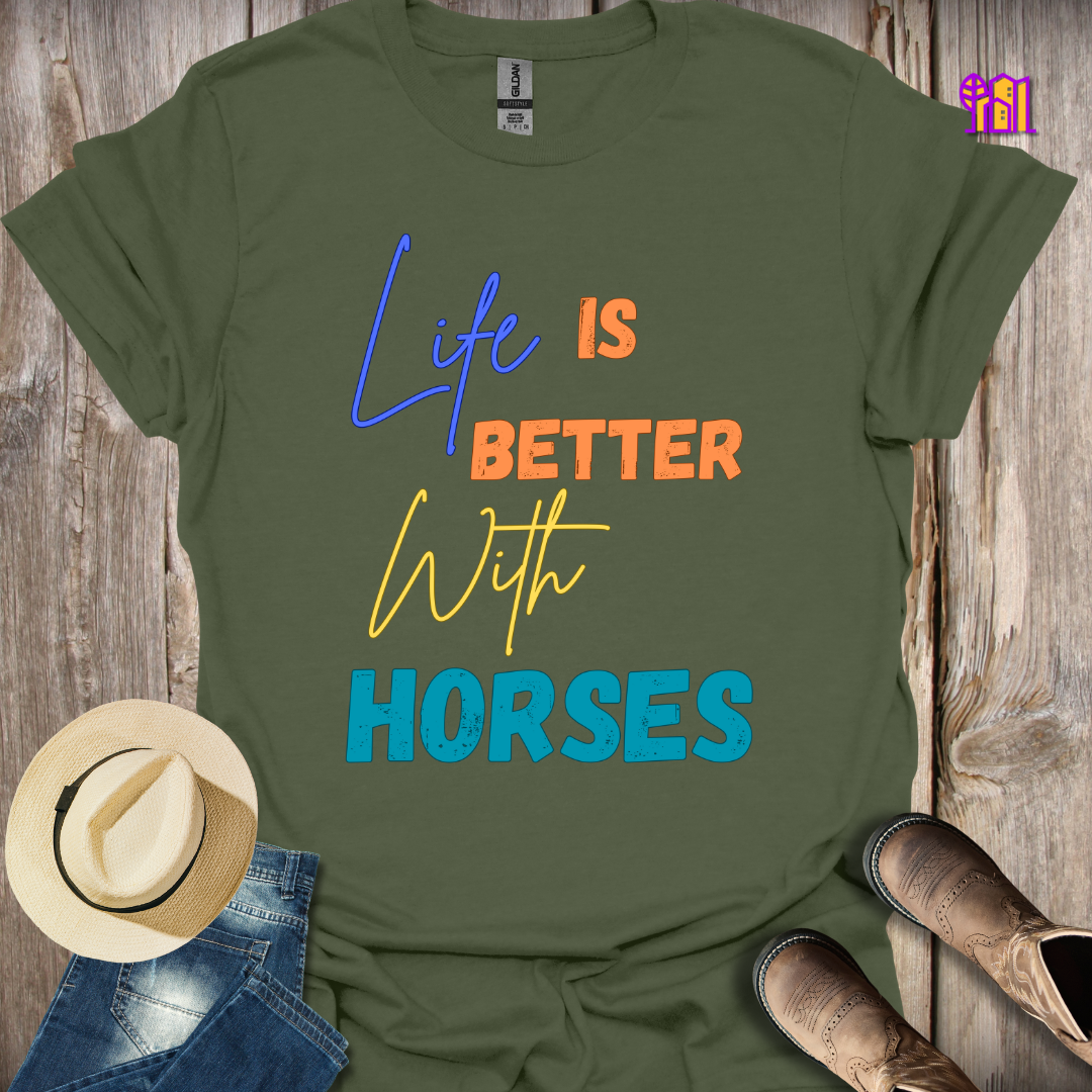 Life Is Better With Horses T-Shirt