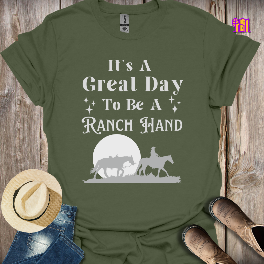 It's A Great Day To Be A Ranch Hand T-Shirt