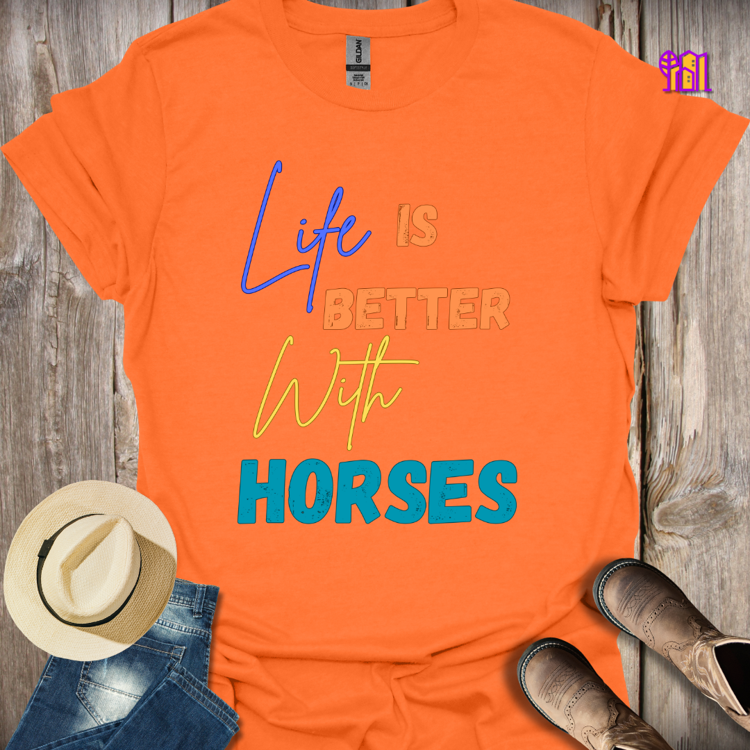 Life Is Better With Horses T-Shirt