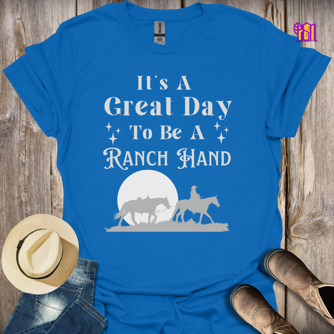 It's A Great Day To Be A Ranch Hand T-Shirt