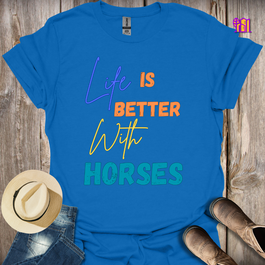 Life Is Better With Horses T-Shirt