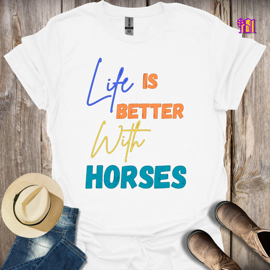 Life Is Better With Horses T-Shirt