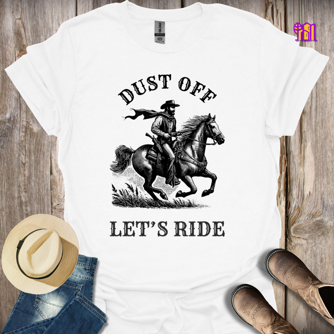 Dust Off Let's Ride T-Shirt