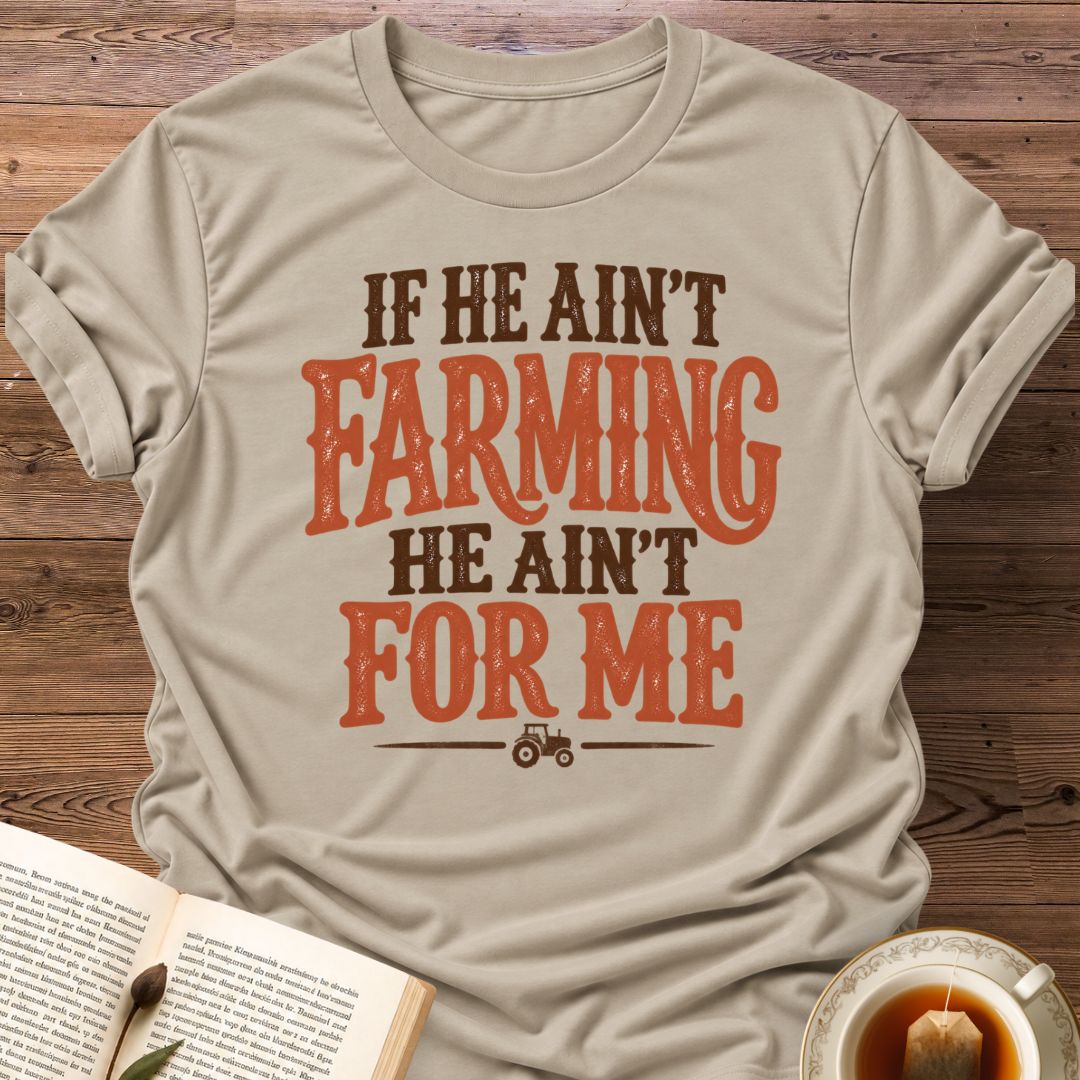 He Ain't For Me T-Shirt