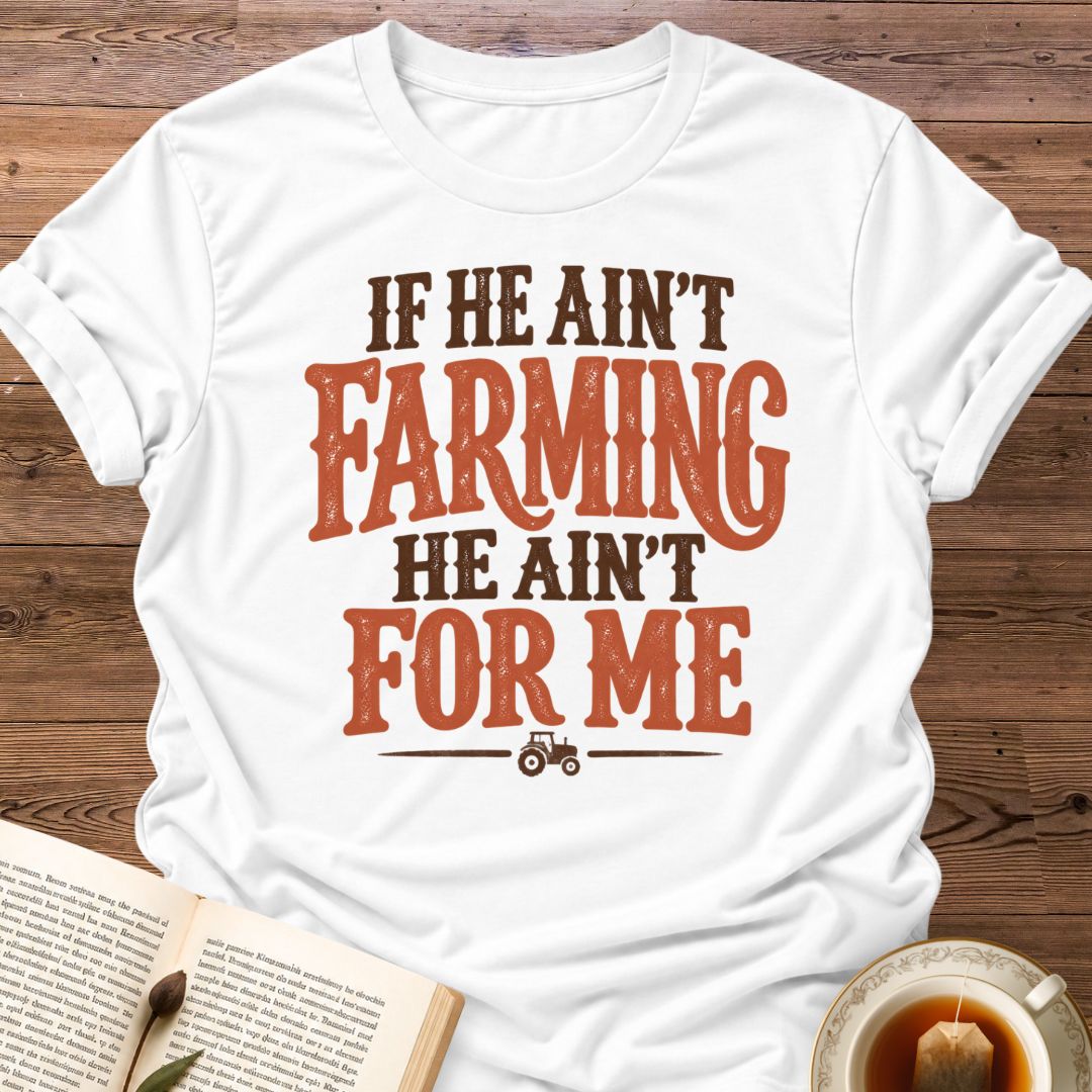 He Ain't For Me T-Shirt